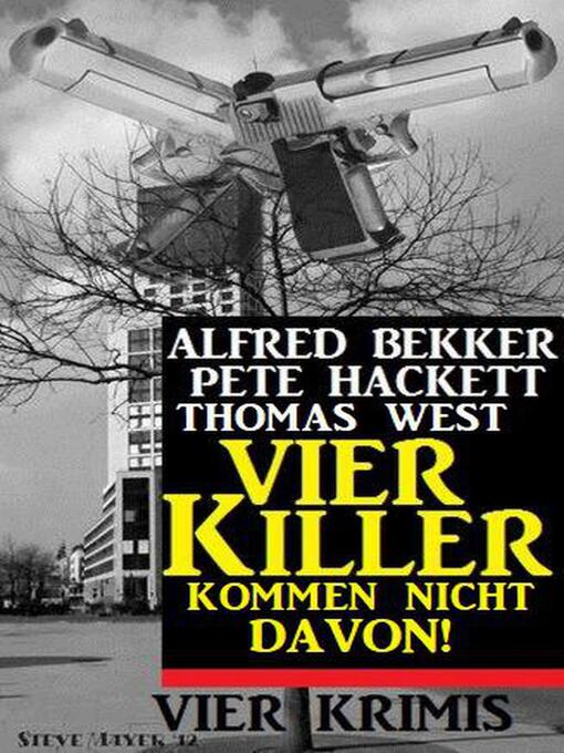 Title details for Vier Killer kommen nicht davon! Vier Krimis by Alfred Bekker - Available